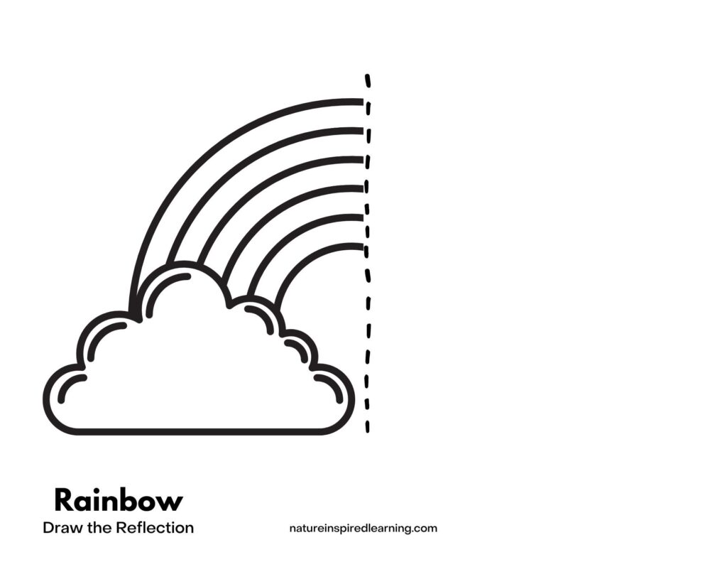 Rainbow with clouds with dotted lines down the center other half of page blank. Rainbow Draw the Reflection written below.